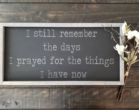 i still remember the days i prayed for what i have now i etsy wooden signs with sayings