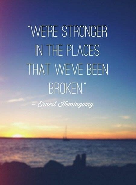 inspirational picture quotes we re stronger in the places that we ve been broken