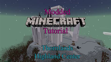 Modded Minecraft Tutorial Thornlands And Highland Center Youtube