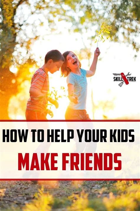 5 Tips To Help Your Kids Make Friends Making Friends Parenting