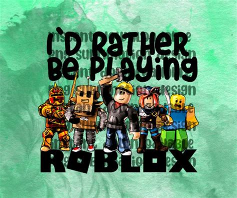 Hand Drawn Id Rather Play Roblox Sublimation Design Png Etsy