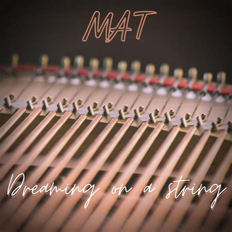 dreaming on a string single by mat spotify