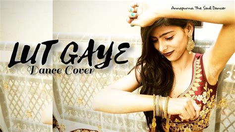 Lut Gaye Dance Cover Emraan Hashmi Jubin Nautiyal Annapurna The