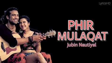 Phir Mulaqat Lyrics Jubin Nautiyal Kunaal Vermaa Office Video Song 2021 Youtube