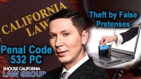 Penal Code 532 Pc Theft By False Pretenses California Law Youtube