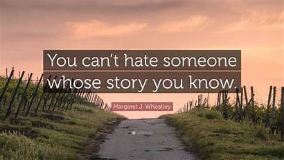 Whose Hate Someone Story Know Margaret Wheatley