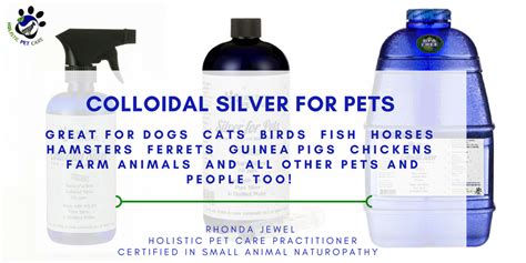 Natural supplements and holistic remedies that offer proven health another in vitro study in the journal of wound care tested 3 different market brands and found no colloidal silver is a powerful antimicrobial. Using Colloidal Silver for Pets - Holistic Pet Care