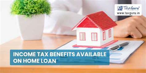 Income Tax Benefits Available On Home Loan