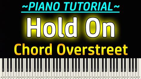 Chord overstreet hold on hold on. Chord Overstreet - Hold On (Piano Tutorial) - YouTube
