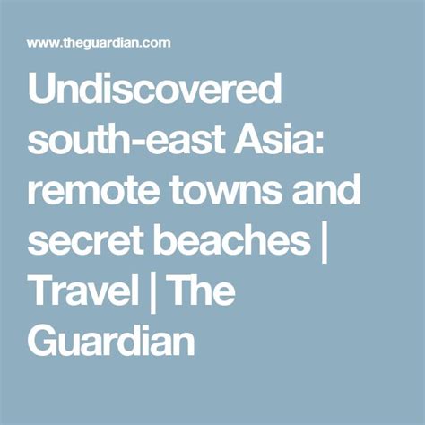 the text reads undiscovered south east asia remote towns and secret beaches travel