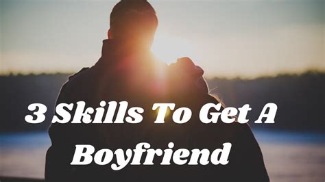 Tips For Getting A Boyfriend 3 Skills To Get A Boyfriend Youtube