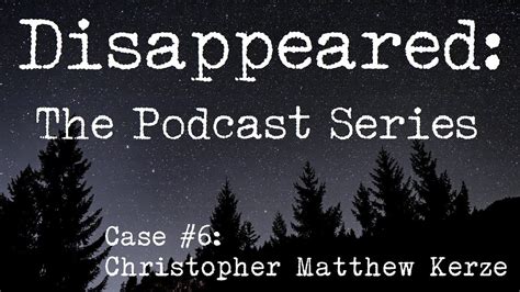 Disappeared The Podcast Series Christopher Kerze Youtube