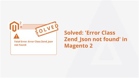 Solved Class Zend Not Found In Magento After Upgrade