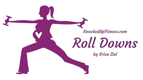 Roll Downs {knocked Up Fitness} Youtube