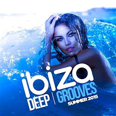 Ibiza Deep Grooves Summer 2015 De Various Artists En Amazon Music
