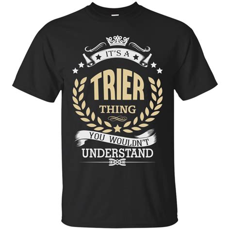 Trier Shirts Its A Trier Thing You Wouldnt Understand Teesmiley