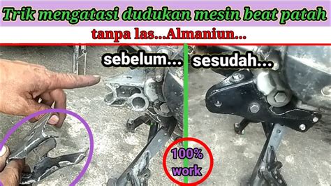 Cara Mengatasi Krenkes Dudukan Mesin Beat Patah Ll Tanpa Las Tanpa