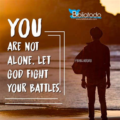 You Are Not Alone Let God Fight Your Battles Christian Pictures