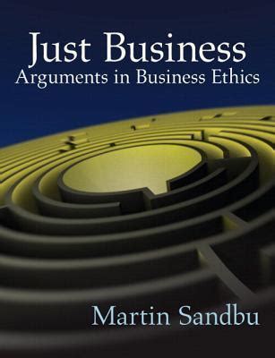 Just Business Arguments In Business Ethics By Martin E Sandbu Goodreads