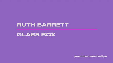Ruth Barrett Glass Box Youtube