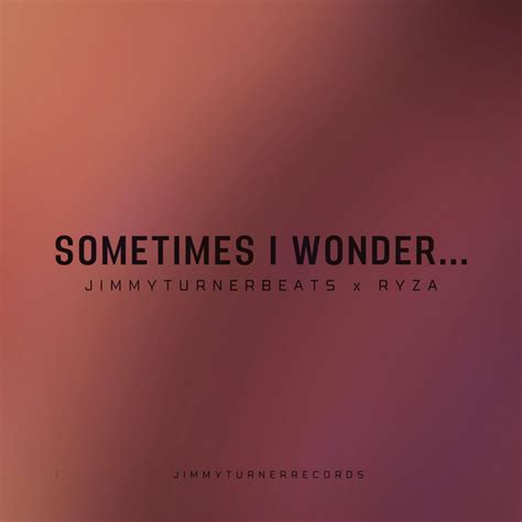 Sometimes I Wonder Single By Jimmyturnerbeats Spotify