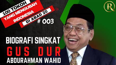 Biografi Singkat Gus Dur Abdurahman Wahid Tokoh Indonesia Youtube
