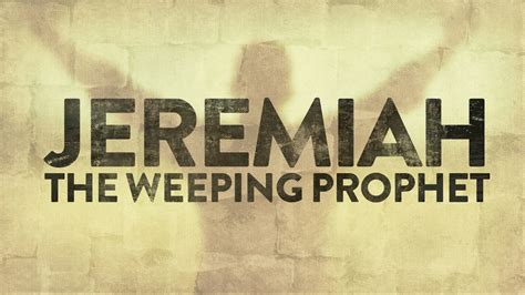 Jeremiah The Weeping Prophet — Point Of Mercy Sanctuary