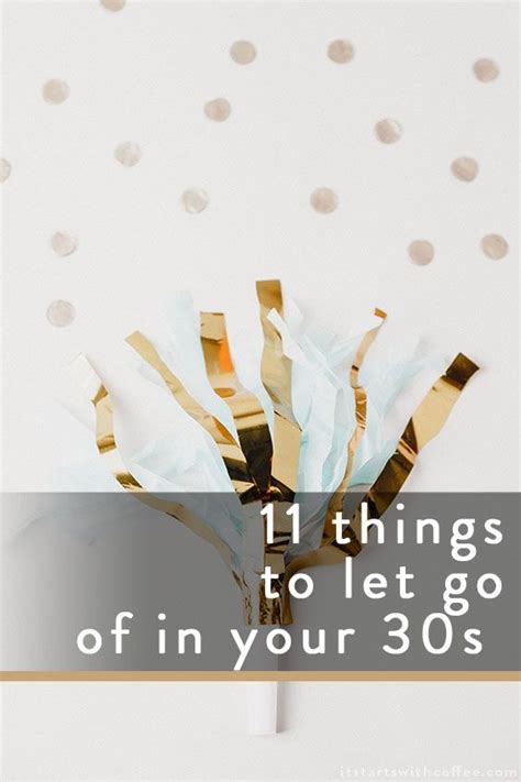 Let Go Of In Your 30 S Coffee Blog Turning 30 Quotes About Motherhood Daily Motivation Be A