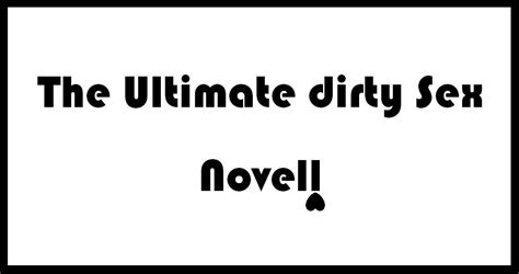 The Ultimate Dirty Sex Novel