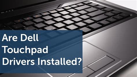 Maybe you would like to learn more about one of these? How to Check if Dell Touchpad Drivers are Installed - YouTube