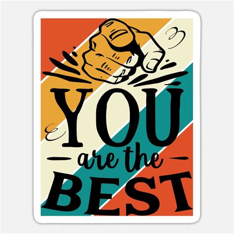 You Are The Best Stickers Unique Designs Spreadshirt
