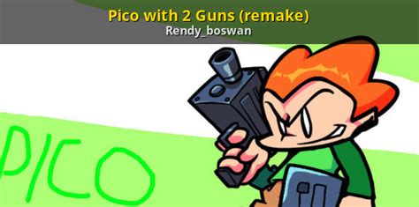 Pico With 2 Guns Remake Friday Night Funkin Mods