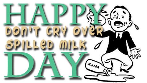 National Dont Cry Over Spilled Milk Day February 11
