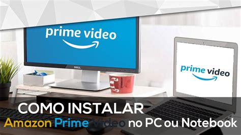 Como Instalar O Amazon Prime Video No Pc E Notebook Windows Pt