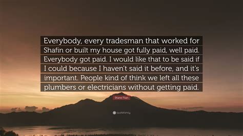 Shane Filan Quote Everybody Every Tradesman That Worked For Shafin