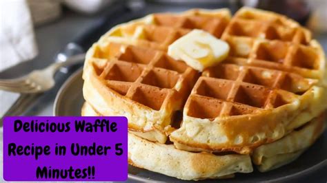 How To Make Delicious Waffles In Under 5 Minutes Youtube