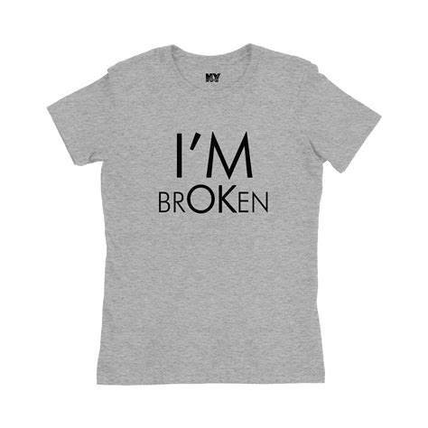 Im Broken Shirt Womens Tee Shirt