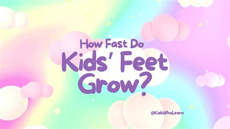 How Fast Do Kids Feet Grow A Guide For Parents