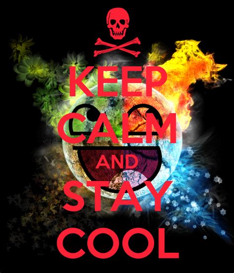 Keep Calm And Stay Cool Poster Dnfdcf Keep Calm O Matic