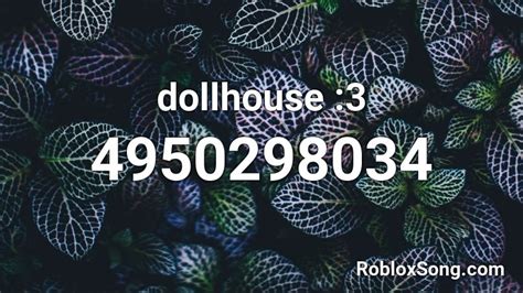Dollhouse 3 Roblox Id Roblox Music Codes