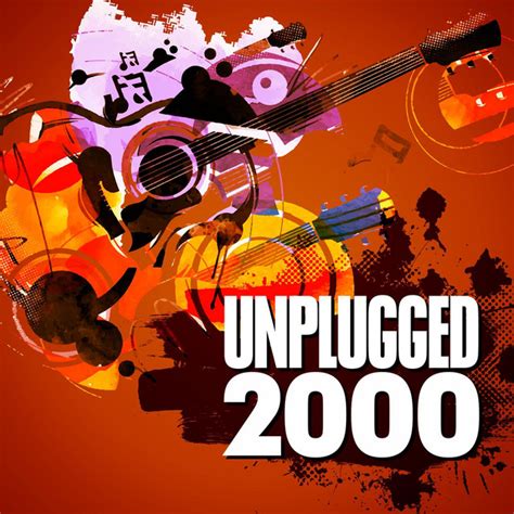 Unplugged 2000 Compilation By Various Artists Spotify
