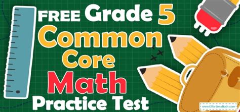 Free 5th Grade Common Core Math Practice Test Effortless Math We