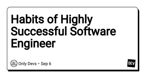 Habits of Highly Successful Software Engineer - DEV Community 👩‍💻👨‍💻