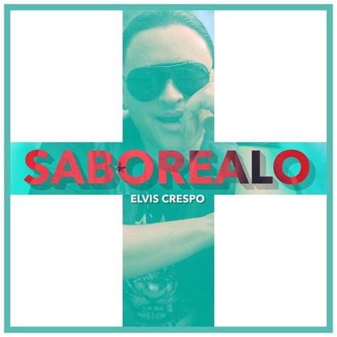 Elvis Crespo Saboréalo Lyrics And Tracklist Genius