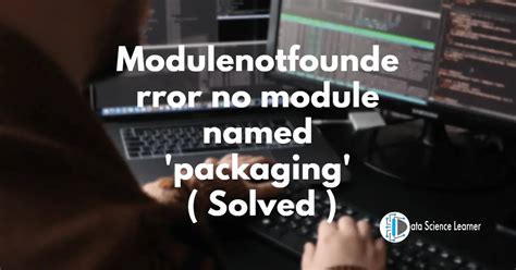 Modulenotfounderror No Module Named Packaging Solved