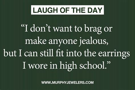 Hahaha Jeweler Humor Laugh Of The Day Humor Feel Good
