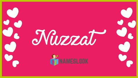 Nuzzat Meaning Pronunciation Origin And Numerology Nameslook