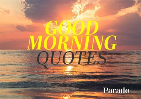 150 ‘good Morning Quotes To Start Your Day Good Morning Quotes Good