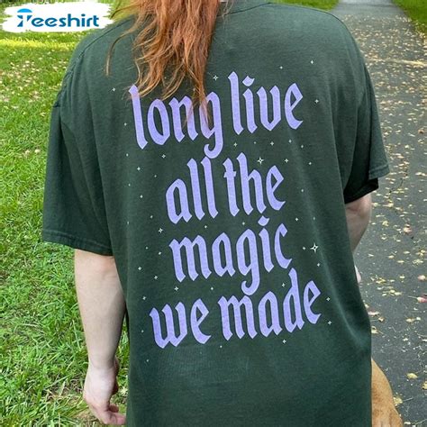 Long Live All The Magic We Made Shirt Trending Crewneck Short Sleeve