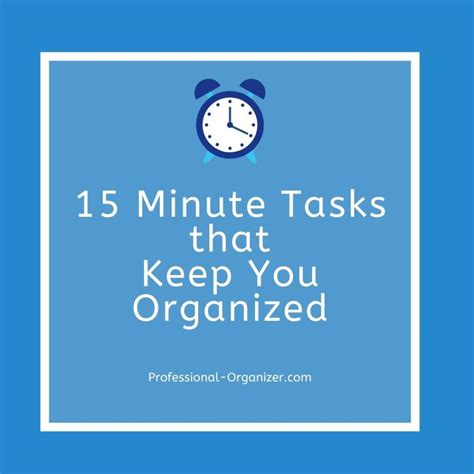 15 Minute Tasks That Keep You Organized Ellens Blog Professional